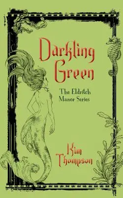 Mroczna zieleń: Seria Eldritch Manor - Darkling Green: The Eldritch Manor Series