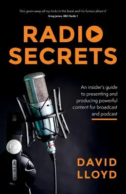 Sekrety radia: Przewodnik po prezentowaniu i tworzeniu potężnych treści do transmisji i podcastów - Radio Secrets: An insider's guide to presenting and producing powerful content for broadcast and podcast