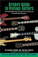 Przewodnik Gruhna po zabytkowych gitarach - Gruhn's Guide to Vintage Guitars