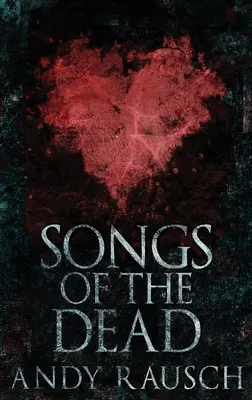 Songs Of The Dead: Wydanie w twardej oprawie z dużym drukiem - Songs Of The Dead: Large Print Hardcover Edition