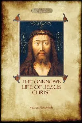 Nieznane życie Jezusa: oryginalny tekst ze zdjęciami i mapą (Aziloth Books) - The Unknown Life of Jesus: original text with photographs and map (Aziloth Books)