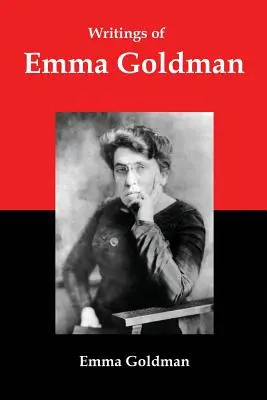 Pisma Emmy Goldman: Eseje o anarchizmie, feminizmie, socjalizmie i komunizmie - Writings of Emma Goldman: Essays on Anarchism, Feminism, Socialism, and Communism