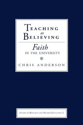 Nauczanie jako wiara: Wiara na uniwersytecie - Teaching as Believing: Faith in the University