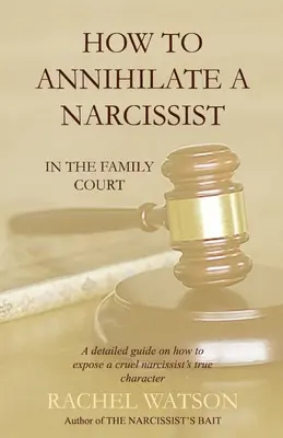 Jak unicestwić narcyza: W sądzie rodzinnym - How To Annihilate A Narcissist: In The Family Court