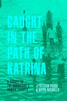 Złapany na ścieżce Katriny: Badanie ludzkich skutków huraganu - Caught in the Path of Katrina: A Survey of the Hurricane's Human Effects