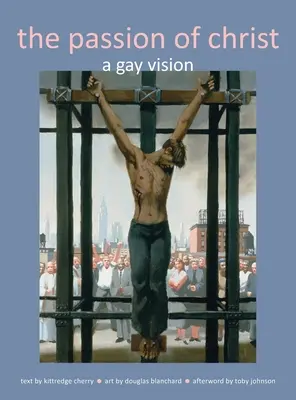 Pasja Chrystusa: Gejowska wizja - Passion of Christ: A Gay Vision