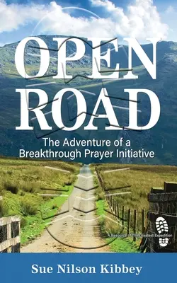 Otwarta droga: Przygoda przełomowej inicjatywy modlitewnej - Open Road: The Adventure of a Breakthrough Prayer Initiative