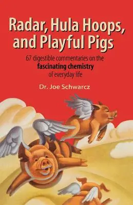 Radar, hula-hop i zabawne świnki: 67 przystępnych komentarzy na temat fascynującej chemii życia codziennego - Radar, Hula Hoops, and Playful Pigs: 67 Digestible Commentaries on the Fascinating Chemistry of Everyday Life