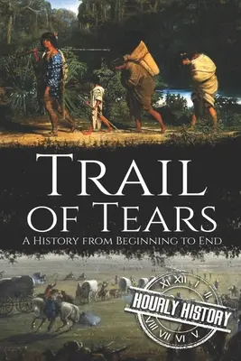 Szlak łez: Historia od początku do końca - Trail of Tears: A History from Beginning to End