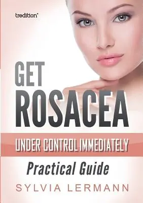 Natychmiast opanuj trądzik różowaty - Get Rosacea Under Control Immediately