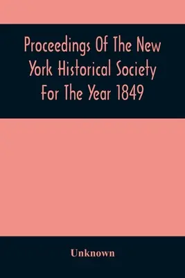 Postępowania Nowojorskiego Towarzystwa Historycznego za rok 1849 - Proceedings Of The New York Historical Society For The Year 1849
