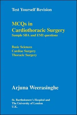 Test Yourself Revision: Pytania z kardiochirurgii - przykładowe pytania Sba i Emi - nauki podstawowe, kardiochirurgia, chirurgia klatki piersiowej - Test Yourself Revision: Mcqs in Cardiothoracic Surgery - Sample Sba and Emi Questions - Basic Sciences, Cardiac Surgery, Thoracic Surgery