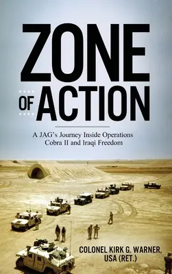 Strefa działania: Podróż JAG wewnątrz operacji Cobra II i Iraqi Freedom - Zone of Action: A JAG's Journey Inside Operations Cobra II and Iraqi Freedom