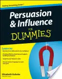 Perswazja i wywieranie wpływu dla opornych - Persuasion and Influence for Dummies