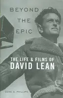 Beyond the Epic: Życie i filmy Davida Leana - Beyond the Epic: The Life and Films of David Lean