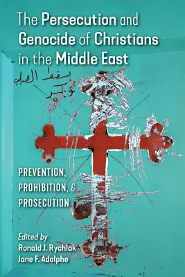 Prześladowania i ludobójstwo chrześcijan na Bliskim Wschodzie: Zapobieganie, zakaz i ściganie - The Persecution and Genocide of Christians in the Middle East: Prevention, Prohibition, & Prosecution