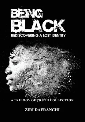 Być czarnym: Odkrywanie utraconej tożsamości - Being Black: Rediscovering A Lost Identity