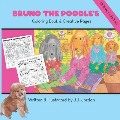 Kolorowanka i kreatywne strony pudla Bruno: Koloruj, pisz, rysuj i baw się z Bruno i jego przyjaciółmi - Bruno the Poodle's Coloring Book & Creative Pages: Color, write, draw, and play with Bruno and his friends