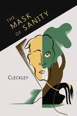 Maska zdrowego rozsądku: Próba wyjaśnienia niektórych kwestii dotyczących tak zwanej osobowości psychopatycznej - The Mask of Sanity: An Attempt to Clarify Some Issues about the So-Called Psychopathic Personality