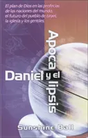 Daniel i Objawienie: Boży plan w proroctwach o narodach świata, przyszłość ludu Izraela, Kościoła i pogan = Daniel - Daniel Y El Apocalipsis: El Plan de Dios En Las Profecas de Las Naciones del Mundo, El Futuro del Pueblo de Israel, La Iglesia Y Los Gentiles = Danie