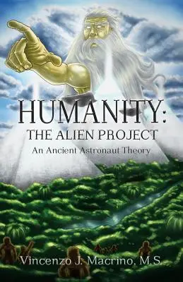 Ludzkość: Projekt Obcy: Teoria starożytnych astronautów - Humanity: The Alien Project An Ancient Astronaut Theory