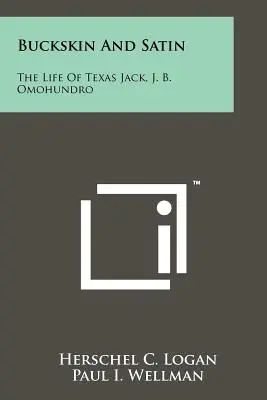 Buckskin And Satin: Życie teksańskiego Jacka, J. B. Omohundro - Buckskin And Satin: The Life Of Texas Jack, J. B. Omohundro