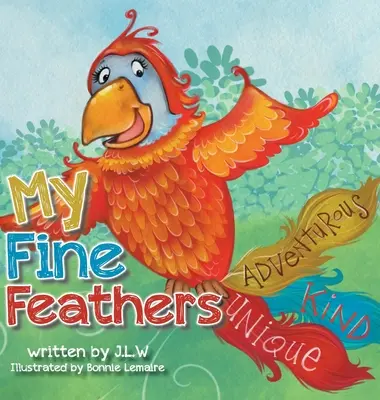 My Fine Feathers: Książka trzecia z serii Nature Nurtures Storybook Series - My Fine Feathers: Book Three in the Nature Nurtures Storybook Series