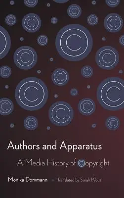 Autorzy i aparatura: Historia praw autorskich w mediach - Authors and Apparatus: A Media History of Copyright