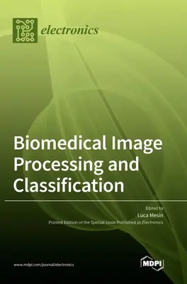 Przetwarzanie i klasyfikacja obrazów biomedycznych - Biomedical Image Processing and Classification