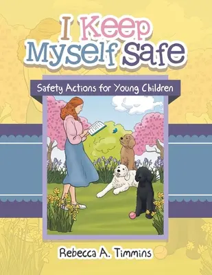 Dbam o swoje bezpieczeństwo: Zasady bezpieczeństwa dla małych dzieci - I Keep Myself Safe: Safety Actions for Young Children
