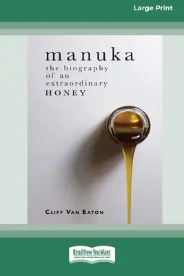 Manuka: Biografia niezwykłego miodu (16pt Large Print Edition) - Manuka: The Biography of An Extraordinary Honey (16pt Large Print Edition)