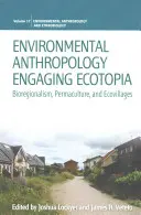 Antropologia środowiska Angażująca ekotopia: Bioregionalizm, permakultura i ekowioski - Environmental Anthropology Engaging Ecotopia: Bioregionalism, Permaculture, and Ecovillages