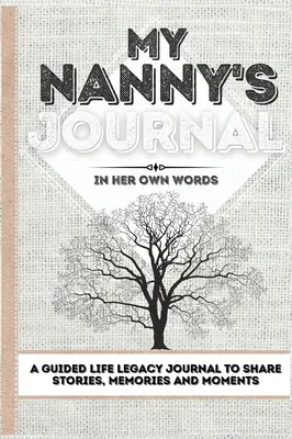 Dziennik mojej niani: Dziennik życia z przewodnikiem do dzielenia się historiami, wspomnieniami i chwilami - 7 x 10 - My Nanny's Journal: A Guided Life Legacy Journal To Share Stories, Memories and Moments - 7 x 10