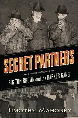 Tajni partnerzy: Wielki Tom Brown i gang Barkera - Secret Partners: Big Tom Brown and the Barker Gang