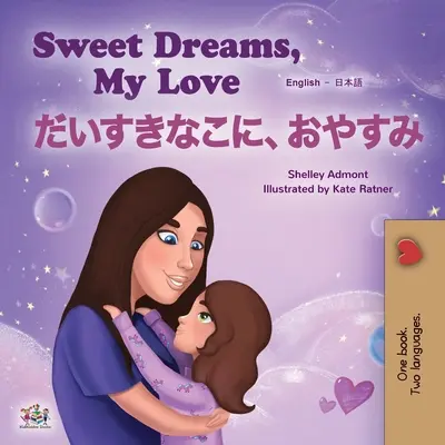 Sweet Dreams, My Love (angielsko-japońska dwujęzyczna książka dla dzieci) - Sweet Dreams, My Love (English Japanese Bilingual Children's Book)