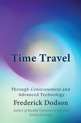 Podróże w czasie: Dzięki świadomości i zaawansowanej technologii - Time Travel: Through Consciousness and Advanced Technology