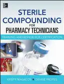 Sterile Compounding dla techników farmaceutycznych - tekst i przegląd do certyfikacji - Sterile Compounding for Pharm Techs--A Text and Review for Certification