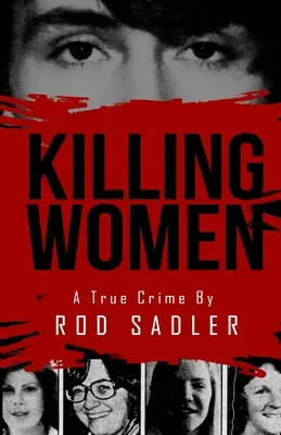 Zabijanie kobiet: Prawdziwa historia rządów terroru seryjnego mordercy Dona Millera - Killing Women: The True Story of Serial Killer Don Miller's Reign of Terror