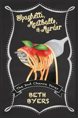 Spaghetti, klopsiki i morderstwo: A 2nd Chance Diner Cozy Mystery - Spaghetti, Meatballs, & Murder: A 2nd Chance Diner Cozy Mystery