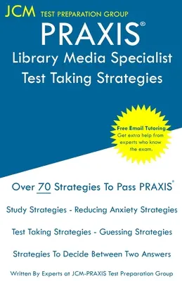 PRAXIS Library Media Specialist - Strategie rozwiązywania testów: PRAXIS 5311 - Bezpłatne korepetycje online - Nowa edycja 2020 - Najnowsze strategie zdawania egzaminu e - PRAXIS Library Media Specialist - Test Taking Strategies: PRAXIS 5311 - Free Online Tutoring - New 2020 Edition - The latest strategies to pass your e