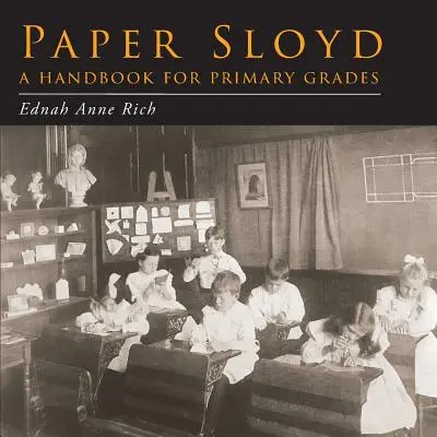 Paper Sloyd: Podręcznik dla szkół podstawowych - Paper Sloyd: A Handbook for Primary Grades