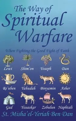 Droga walki duchowej: Gdy toczysz dobry bój wiary - The Way of Spiritual Warfare: When Fighting the Good Fight of Faith