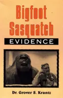 Dowody na istnienie Wielkiej Stopy Sasquatcha: Antropolog zabiera głos - Bigfoot Sasquatch Evidence: The Anthropologist Speaks Out