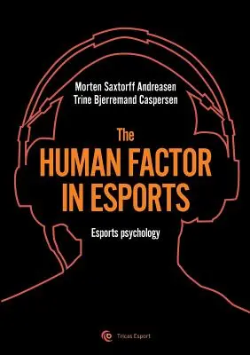 Czynnik ludzki w e-sporcie: Psychologia e-sportu - The human factor in esport: Esport psychology