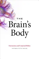 Ciało mózgu: neuronauka i polityka cielesna - The Brain's Body: Neuroscience and Corporeal Politics