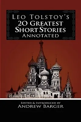 20 największych opowiadań Lwa Tołstoja z przypisami - Leo Tolstoy's 20 Greatest Short Stories Annotated