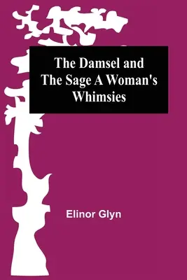 Dama i mędrzec: kaprysy kobiety - The Damsel and the Sage A Woman's Whimsies