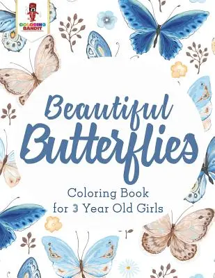 Piękne motyle: Kolorowanka dla 3-letnich dziewczynek - Beautiful Butterflies: Coloring Book for 3 Year Old Girls