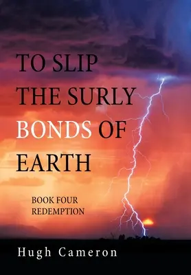 Rozerwać ziemskie więzy: Księga czwarta Odkupienie - To Slip the Surly Bonds of Earth: Book Four Redemption