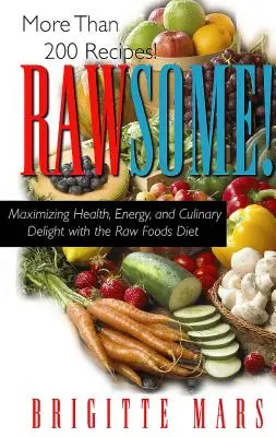 Rawsome! Maksymalizacja zdrowia, energii i kulinarnej rozkoszy dzięki diecie surowej żywności - Rawsome!: Maximizing Health, Energy, and Culinary Delight with the Raw Foods Diet